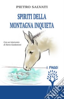 Spiriti della montagna inquieta. Nuova ediz. libro di Salvati Pietro