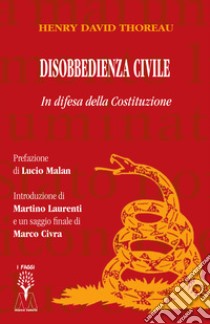 Disobbedienza civile. In difesa della Costituzione libro di Thoreau Henry David; Laurenti M. (cur.)