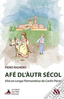 Afé dl'àutr sécol. Virà an Lenga Piemontèisa da Carlin Pòrta. Nuova ediz. libro di Righero Piero