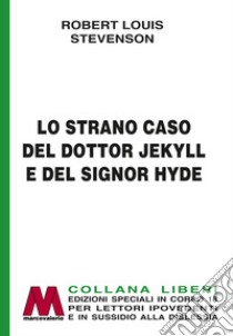 Lo strano caso del dottor Jekyll e del signor Hyde. Ediz. per ipovedenti libro di Stevenson Robert Louis