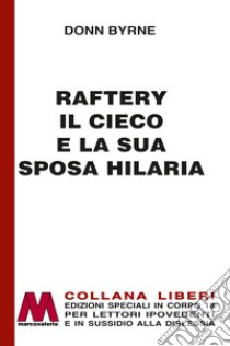 Raftery il cieco e la sua sposa Hilaria. Ediz. per ipovedenti libro di Byrne Donn