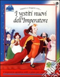 I vestiti nuovi dell'imperatore libro di Bussolati Emanuela - Mantegazza Giovanna - Zecca Alessandro