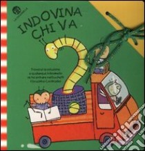 Indovina chi va libro di Bussolati Emanuela - Crovara Francesca