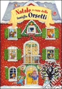 Natale a casa della famiglia Orsetti. Ediz. illustrata libro di Frisque Anne-Marie; Niessen Susan