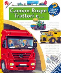 Camion, ruspe, trattori e .... Ediz. illustrata libro di Erne Andrea; Metzger Wolfgang