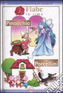 Pinocchio-I tre porcellini. Ediz. illustrata libro di Mesturini Cristina; Mantegazza Giovanna