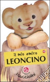 Il Mio amico leoncino libro di Clima Gabriele - Pierazzi Mitri Monica