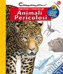 Impariamo a conoscere gli animali pericolosi. Ediz. illustrata libro di Weinhold Angela