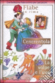 Cenerentola-La volpe e l'uva. Ediz. illustrata libro di Mantegazza Giovanna; Mesturini Cristina; Orecchia Giulia