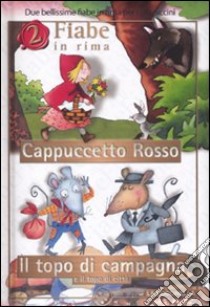 Cappuccetto Rosso-Il topo di campagna e il topo di città. Ediz. illustrata libro di Mantegazza Giovanna; Mesturini Cristina; Orecchia Giulia