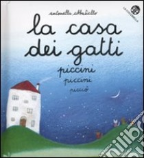 La casa dei gatti piccini piccini picciò. Ediz. illustrata libro di Abbatiello Antonella