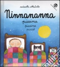 Ninnananna piccina piccina picciò. Ediz. illustrata libro di Abbatiello Antonella