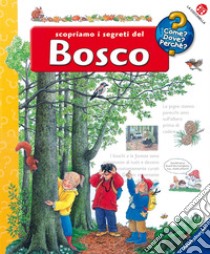 Scopriamo i segreti del bosco. Ediz. illustrata libro di Weinhold Angela