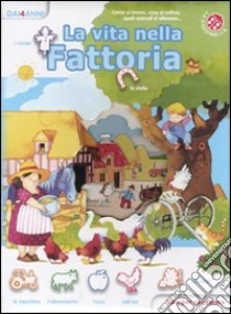 La vita nella fattoria. Libri per conoscere libro di Mantegazza Giovanna - Mesturini Cristina