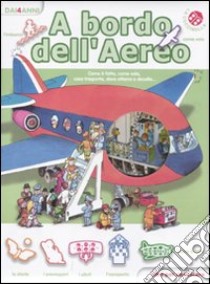 A bordo dell'aereo. Libri per conoscere libro di Mantegazza Giovanna - Michelini C. Alberto