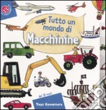 Tutto un mondo di macchinine libro di Kawamura Yayo