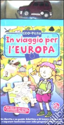 In viaggio per l'Europa. Ediz. illustrata. Con gadget libro di Michelini Carlo Alberto; Montanari Donata