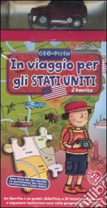 In viaggio per gli Stati Uniti d'America. Ediz. illustrata. Con gadget libro di Michelini C. Alberto; Montanari Donata