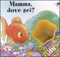 Mamma, dove sei? Ediz. illustrata libro di Trotter Stuart; Mantegazza Giovanna