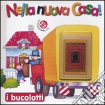 Nella nuova casa! Ediz. illustrata libro di Mesturini Cristina; Mantegazza Giovanna