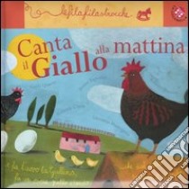 Canta il giallo alla mattina. Le filafilastrocche. Ediz. illustrata libro di Clima Gabriele; Mulazzani Simona