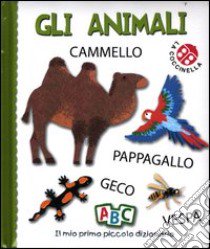 Gli animali. Il mio primo piccolo dizionario libro di Clima Gabriele - Crovara Francesca