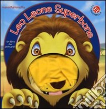 Leo Leone Superbone. Ediz. illustrata. Con gadget libro di Green Barry; Mantegazza Giovanna