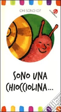 Sono una chiocciolina... Chi sono io? Ediz. illustrata libro di Van Genechten Guido; Mantegazza Giovanna