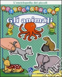 Gli animali. Attacca-stacca. Con adesivi libro