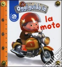 La moto. Oggi guido io. Ediz. illustrata libro di Bélineau Nathalie; Beaumont Emilie