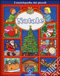 Natale. L'enciclopedia dei piccoli. Ediz. illustrata libro di Beaumont Emilie