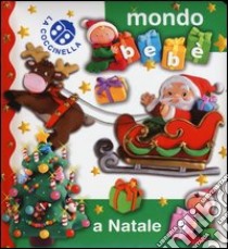 A Natale. Mondo bebè. Ediz. illustrata libro di Bélineau Nathalie; Beaumont Emilie