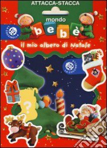 Il mio albero di Natale. Mondo bebè attacca-stacca. Con adesivi. Ediz. illustrata libro