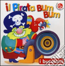 Il pirata Bum Bum. Ediz. illustrata libro di Visintin Fabio; Mantegazza Giovanna