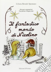 Il fantastico mondo di Nicolino libro di Spennato Benatti Liliana