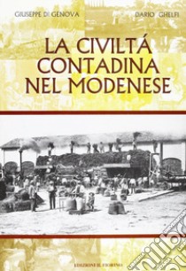 La civiltà contadina nel modenese libro di Di Genova Giuseppe; Ghelfi Dario