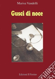 Gusci di noce libro di Vandelli Marisa