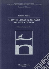 Apuntes sobre el español de ayer y de hoy libro di Betti Silvia