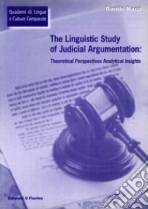 The linguistic study of judicial argumentation libro di Mazzi Davide