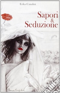 Sapori & seduzione libro di Canalini Erika