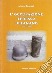 L'occupazione tedesca di Fanano (1943-1945) libro di Pasquali Alfonso