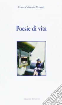 Poesie di vita libro di Verardi Franca Vittoria