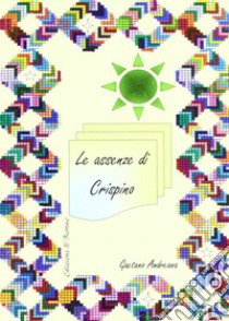 Le assenze di Crispino libro di Andreana Gaetano