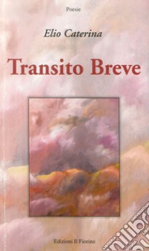 Transito breve libro di Caterina Elio