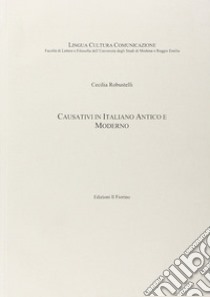 Causativi in italiano antico e moderno libro di Robustelli Cecilia