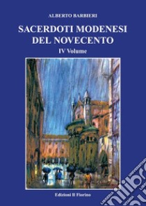 Sacerdoti modenesi del Novecento. Vol. 4 libro di Barbieri Alberto