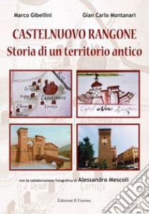 Castelnuovo Rangone. Storia di un territorio antico libro di Gibellini Marco; Montanari Giancarlo