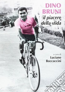 Dino Bruni. Il piacere della sfida libro di Boccaccini Luciano