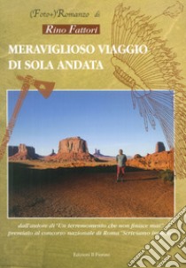 Meraviglioso viaggio di sola andata libro di Fattori Rino