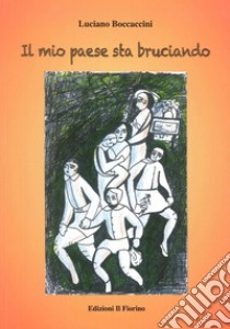 Il mio paese sta bruciando libro di Boccaccini Luciano